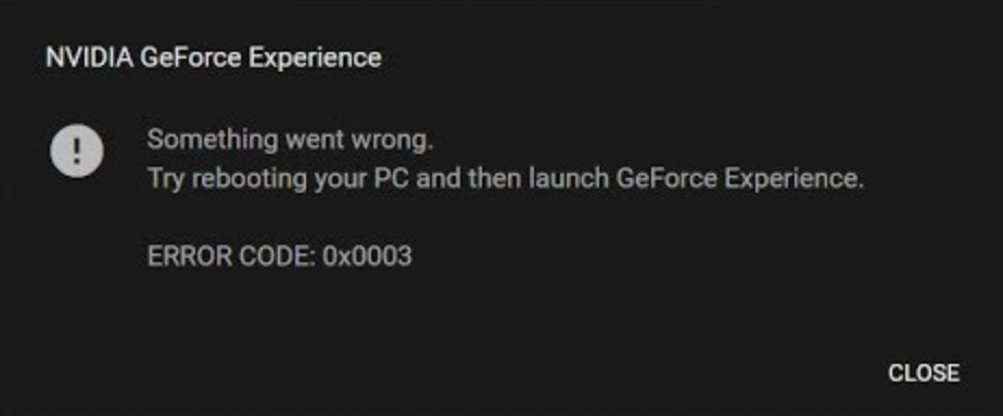 NVIDIA GeForce Experience - Something went wrong - Error Code 0x0003